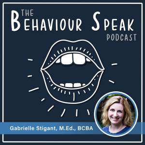 Episode 10 - Autistic Girls with Gabrielle Stigant, M.Ed., BCBA