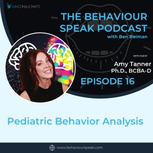 Episode 16: Pediatric Behaviour Analysis with Dr. Amy Tanner, Ph.D., BCBA-D