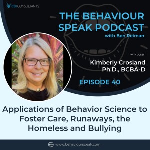Episode 40: Applications of Behaviour Science to Foster Care, Runaways, the Homeless and Bullying with Dr. Kimberly Crosland, Ph.D., BCBA-D