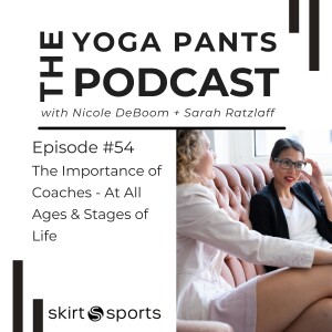 54 - The Importance of Coaches - At All Ages & Stages of Life