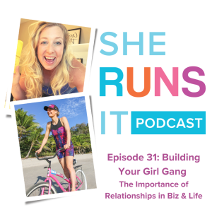 31 - Building Your Girl Gang - The Importance of Relationships in Biz & Life