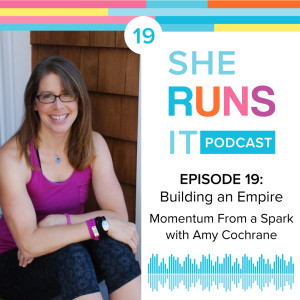 19 - Building an Empire: How a Spark Became Momentum with Amy Cochrane