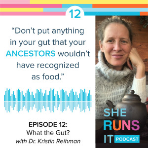 12 - "What the Gut?" with Dr Kristin Reihman