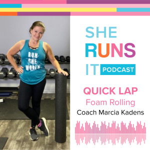 Quick Lap - Foam Rolling with Coach Marcia Kadens