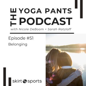 51 - Belonging: Why We Crave it & How to Find it