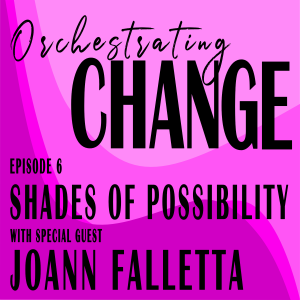 Episode 6 - Shades of Possibility with JoAnn Falletta