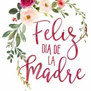 10 de Mayo 2021 Día de la Madre 🤰