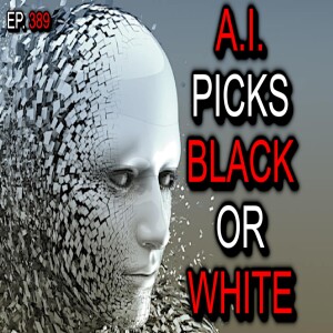 Ep. 389 - AI's Response to a Sensitive Question: "Hey AI, Black or White?"