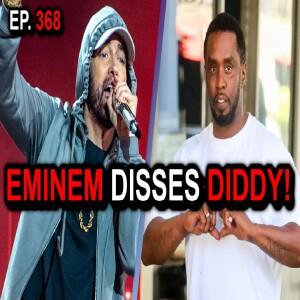 Ep. 368 - Eminem Slams Diddy, Bobbi Althoff Denies slanderous Rumors, Pat Mahomes Sr. in trouble.