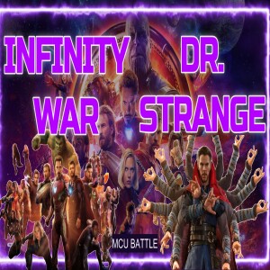 Ep. 457 - Infinity War vs Dr. Strange. MCU Battle #mcu