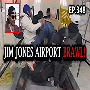 Ep. 348 - Jim Jones Gets into Airport Scuffle! Kensington Gets Cleaned Up! #jimjones #florida #news