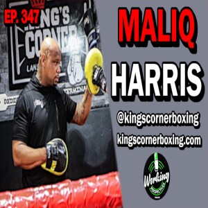 Ep. 347 - "KING" Maliq Harris - Owner of Kings Corner Boxing!