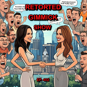 Ep. 402 - Let's Get Retorted Mated with The Gimmick Show - Who are you  @JohnnyScumbagg