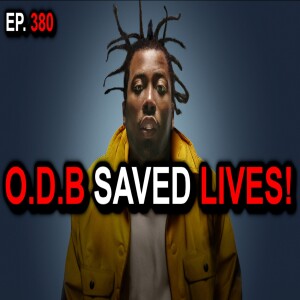 Ep. 380 - O.D.B was a Life Saver and a Legend.