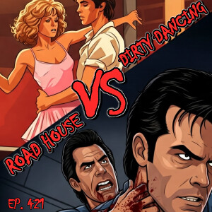 Ep. 421 - Dirty Dancing vs. Road House: The ULTIMATE Swayze Showdown! 🕺💥 #tv  #movies #roadhouse