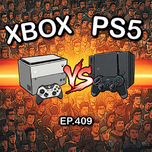 Ep. 409 - Xbox vs. PlayStation: The ULTIMATE Console War! 🎮🔥