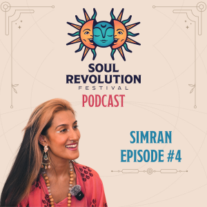 Following The Call: Healing, Integrating & Standing In Truth with Simran | Soul Revolution Podcast #4