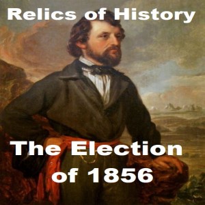 Relics of History -   The election of 1856