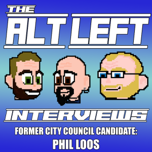 The Alt Left Interviews - Phil Loos
