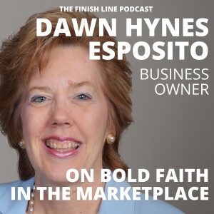 Dawn Hynes Esposito, Business Owner, on Bold Faith in the Marketplace (Ep. 114)