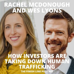 Rachel McDonough and Wes Lyons on How Investors are Taking Down Human Trafficking (Ep. 121)