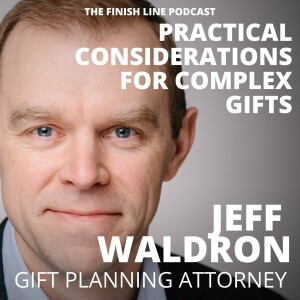 Jeff Waldron, Gift Planning Attorney at NCF, on Practical Considerations for Complex Gifts (Ep. 135)