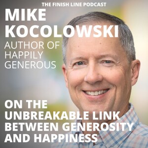 Mike Kocolowski, Author of Happily Generous, on the Unbreakable Link Between Generosity and Happiness (Ep. 138)