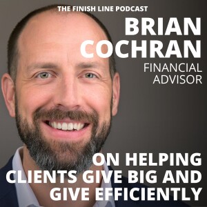 Brian Cochran, Financial Advisor, on Helping Clients Give Big and Give Efficiently (Ep. 142)