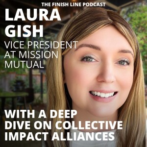 Laura Gish, VP for Prayer and Advancement at Mission Mutual, on the Synergy of Collective Impact Alliances (Ep. 143)