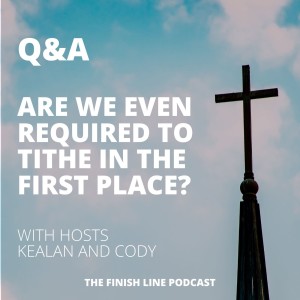 Q&A: Are We Even Required to Tithe in the First Place? (Ep. 14)