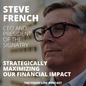 Steve French, CEO of the Signatry, on Strategically Maximizing Our Financial Impact (Ep. 21)