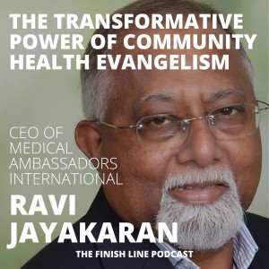 Ravi Jayakaran, CEO of Medical Ambassadors International, on the Transformative Power of Community Health Evangelism (Ep. 34)