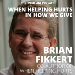 Brian Fikkert, Co-Author of When Helping Hurts, on When Helping Hurts in How We Give (Ep. 42)