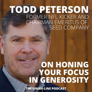 Todd Peterson, Former NFL Kicker, on Honing Your Focus in Generosity (Ep. 46)