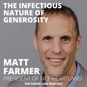 Matt Farmer, President of NCF Heartland, on the Infectious Nature of Generosity (Ep. 47)