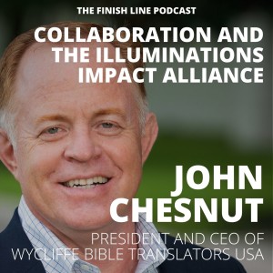 John Chesnut, CEO of Wycliffe Bible Translators, on Collaboration and the IllumiNations Impact Alliance (Ep. 49)