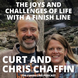 Curt and Chris Chaffin on the Joys and Challenges of Life with a Finish Line (Ep. 53)