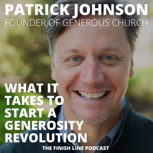 Patrick Johnson, Founder of Generous Church, on What it Takes to Start a Generosity Revolution (Ep. 57)