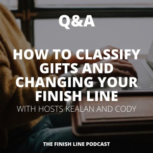 Q&A: How to Classify Gifts and Changing Your Finish Line (Ep. 5)