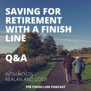 Q&A: Saving for Retirement with a Finish Line (Ep. 6)