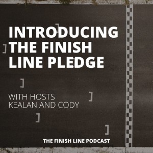 Introducing the Finish Line Pledge (Ep. 7)