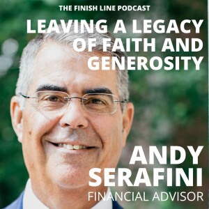 Andy Serafini, Financial Advisor, on Leaving a Legacy of Faith and Generosity (Ep. 84)