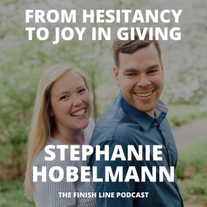 Stephanie Hobelmann on Moving from Hesitancy to Joy in Giving (Ep. 8)