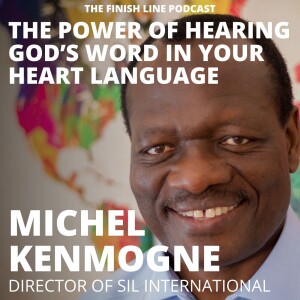 Michel Kenmogne, Director of SIL International, on the Power of Hearing God’s Word in Your Heart Language (Ep. 90)