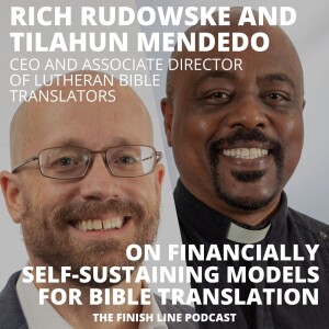 Rich Rudowske and Tilahun Mendedo from Lutheran Bible Translators, on Financially Self-Sustaining Models for Bible Translation (Ep. 93)