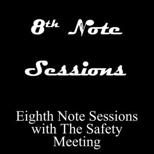 Eighth Note Sessions with The Safety Meeting