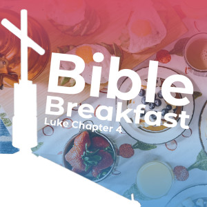 Breakfast Bible Discussion 1 - Luke 4:1-13