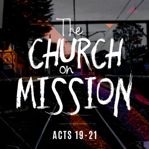 The Church On Mission || Supper & Power || Acts 20:1-12