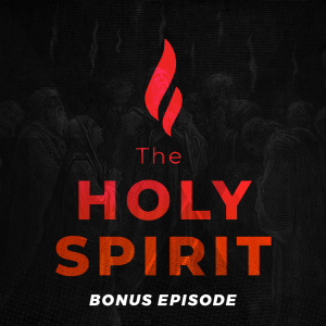 Q and A || The Holy Spirit Bonus Episode 3