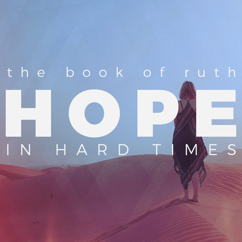 Hope In Hard Times - Ruth 4